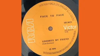 Face To Face - Goodbye My Friend [1976]