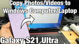 How to Transfer Files (Photos & Videos) to Windows PC/Laptop to Galaxy S21 Ultra