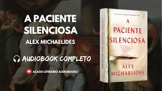 A Paciente Silenciosa - Narração Humana - Audiobook Completo