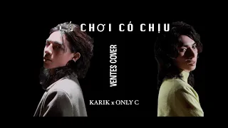 KARIK x ONLY C - CÓ CHƠI CÓ CHỊU | Ventes Cover