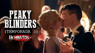 Peaky Blinders (Temporada 3) En Minutos