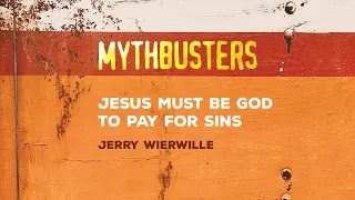 Jesus Must Be God to Pay for Sins