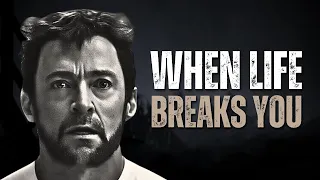 WHEN LIFE BREAKS YOU - Motivational Speech