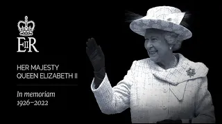 In Loving Memory, Queen Elizabeth II (1926 - 2022)