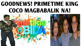 GOODNEWS! PRIMETIME KING COCO MAGBABALIK NA!