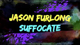 Jason Furlong - Suffocate (Official Lyric Video)