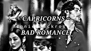 Capricorn Multifandom || Bad Romance