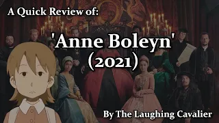A Quick Review of: 'Anne Boleyn' (2021)