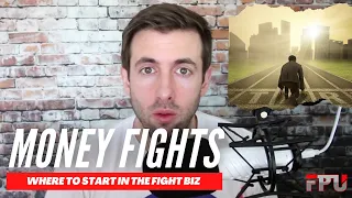 Where to Start in the Fight Business | Money Fights 012