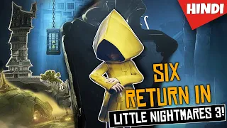 SIX Returning In Little Nightmares 3 CONFIRMED : Huge Possibilities & Theories HINDI