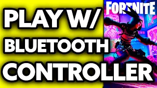 How To Play Fortnite with a Bluetooth Controller on PC