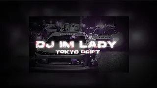 DJ im lady x tokyo drift [yubim rmx]