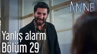 Anne 29. Bölüm - Yanlış Alarm