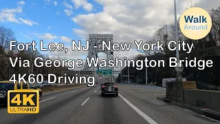 【4K60】 Driving - from New Jersey to New York via George Washington Bridge (Fort Lee - New York City)