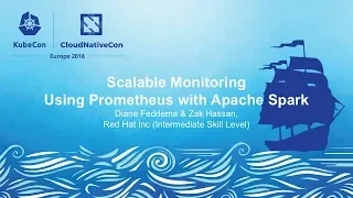 Scalable Monitoring Using Prometheus with Apache Spark - Diane Feddema & Zak Hassan, Red Hat Inc