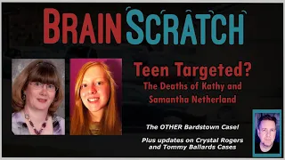Teen Targeted?  The Deaths of Kathy and Samantha Netherland | BRAINSCRATCH