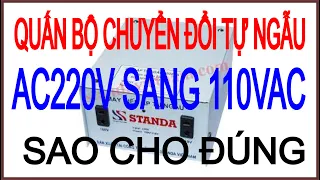 BỘ ĐỔI ĐIỆN AC220V SANG 110VAC TỰ NGẪU QUẤN RA SAO ?