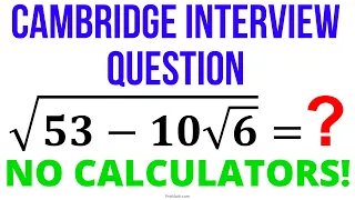 Can you solve this Cambridge Interview Question?  Simplify the Radical | No Calculators Allowed!