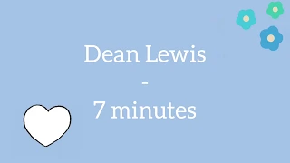 Dean Lewis - 7 minutes (Lyrics)