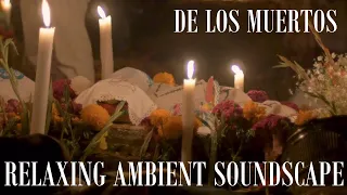 Relaxing Musical Soundscape - De Los Muertos - Day Of The Dead/Festival Ambience - Latin/World Music