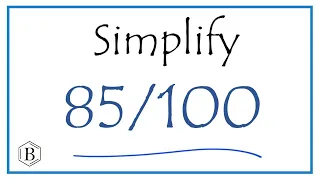 How to Simplify the Fraction 85/100