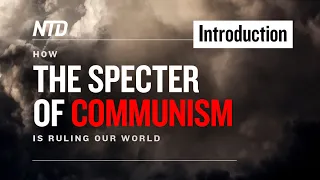 Special Series Ep.1: Introduction | How the Specter of Communism Is Ruling Our World | NTD