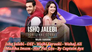 Ishq Jalebi - OST - Wajhi Farooki - Wahaj Ali - Madiha Imam - Har Pal Geo - By Captain Ayz