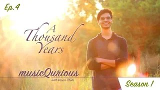 A Thousand Years | musicQurious | season 1 | with Karan Phale