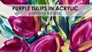 Purple Tulips: Easy Step by Step Flower Painting with Acrylic Paint on Canvas for Beginner Artists