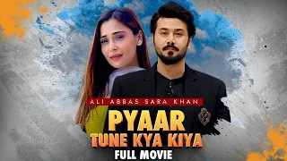 Pyaar Tune Kya Kiya | Full Movie | Ali Abbas And Sara Khan | True Heartbreaking Story | C4B1G