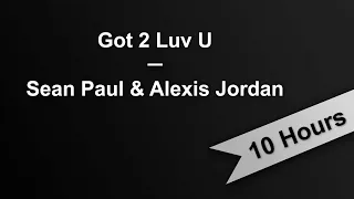 GOT 2 LUV U - Sean Paul & Alexis Jordan (10 Hours On Repeat)