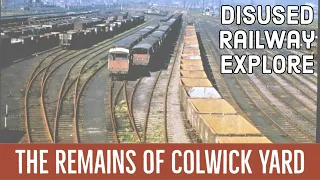 Colwick Yard in Nottingham - The Remains of a Giant Walk & Explore