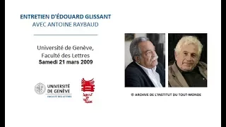 Entretien d'Édouard Glissant avec Antoine Raybaud