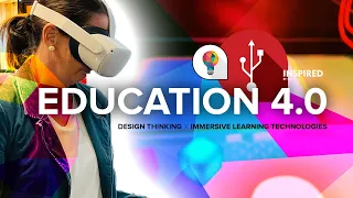 Education 4.0 - Design Thinking X Immersive Learning Technologies