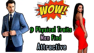 9 Traits Men Find Attractive. Physical Traits In Women That Men Are Most Attracted To In Women.