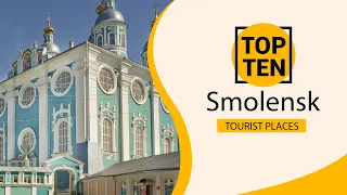 Top 10 Best Tourist Places to Visit in Smolensk | Russia - English