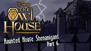 Haunted House Shenanigans Part 6! | The Owl House Comic Dub