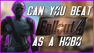 Can You Beat Fallout 4 As A Hobo?