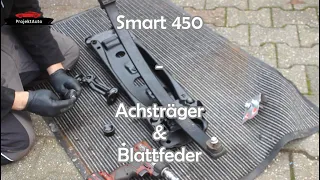 Smart 450 Projektauto - Achsträger und Blattfeder montieren