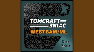 Tomcraft, Eniac, Westbam:Ml- Come with Us (Original Mix)