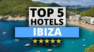 Top 5 Hotels in Ibiza, Best Hotel Recommendations