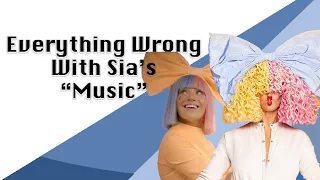 Everything Wrong With Sia's "Music"