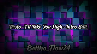 Tiësto - I´ll Take You High - (Intro Edit) [BetrouxKi]