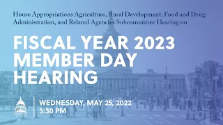 Agriculture, Rural Development, Food & Drug Administration FY23 Member Day Hearing (EventID=114789)