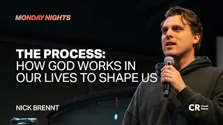 The Process: How God works in our lives to shape us - Nick Brennt | Lindy Cofer - CR Monday Nights