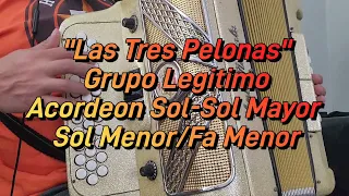 Las Tres Pelonas-Grupo Legitimo-Acordeon Sol-Sol Mayor-Sol Menor-Fa Menor