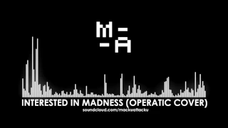Mixed Apparitions - Interested In Madness (Operatic cover)