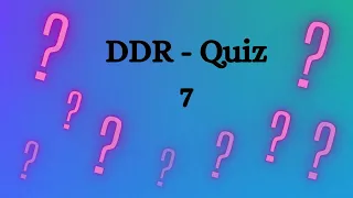 7. DDR Quiz