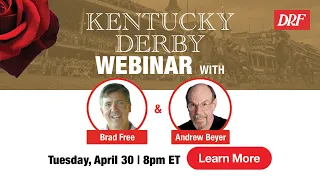 Kentucky Derby Webinar 2024 w/ Brad Free and Andrew Beyer