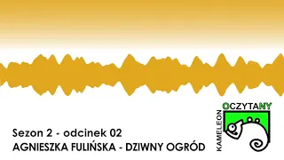 s02 odc 02 Agnieszka Fulińska - Dziwny Ogród